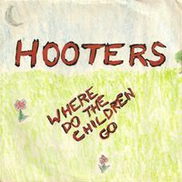 The Hooters - Where Do the Children Go