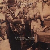 Various Artists - L. H. Corr&ecirc;a de Azevedo: Music of Cear&aacute; and Minas Gerais