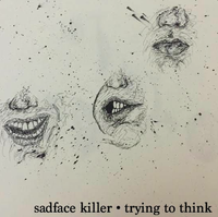 Sadface Killer - Trying To Think EP