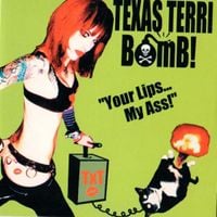 Texas Terri Bomb! - Your Lips...My Ass!