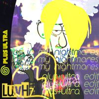 LuvHz - lost in my nightmares (plus+ultra edit)