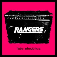 Rangers - Late Electrics