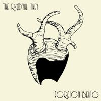 The Royal They - Foreign Being