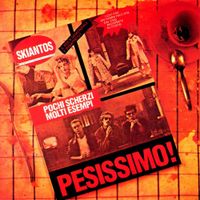 Skiantos - Pesissimo!