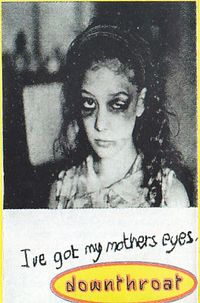 Downthroat - I've Got My Mothers Eyes