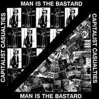 Capitalist Casualties - Capitalist Casualties / Man Is The Bastard
