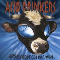 Acid Drinkers - High Proof Cosmic Milk