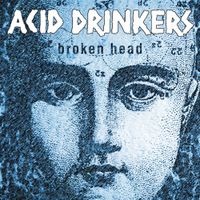 Acid Drinkers - Broken Head