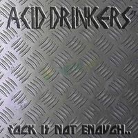 Acid Drinkers - Rock Is Not Enough...