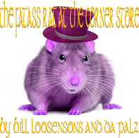 Bill Loosensons - THE FATASS RAT AT THE CORNER STORE