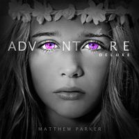Matthew Parker - Adventure (Deluxe)