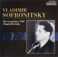 Владимир Софроницкий [Vladimir Sofronitsky] - The Legendary 1949 Chopin Recitals