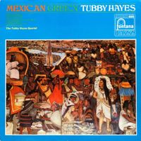 Tubby Hayes Quartet - Mexican Green