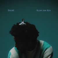 Ebub&eacute; - Slow Jam Szn