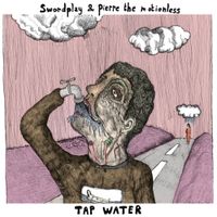 Pierre The Motionless - Tap Water