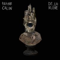 Tra&icirc;tre C&acirc;lin - De La Ruine