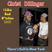 CHRIST DILLINGER - I Like Bad B*tches
