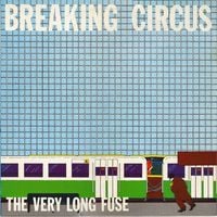 Breaking Circus - The Very Long Fuse