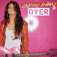 Lindsay Lohan - Over