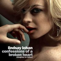 Lindsay Lohan - Confessions of a Broken Heart (Daughter to Father)