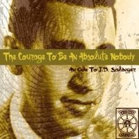 Various Artists - The Courage To Be An Absolute Nobody (An Ode To J.D. Salinger)