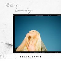 Blair Davie - It&rsquo;ll Be Lovely