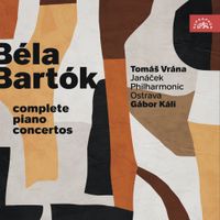 Tomáš Vrána - B&eacute;la Bart&oacute;k: Complete Piano Concertos