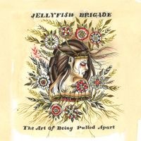 Jellyfish Brigade - The Art of Being Pulled Apart
