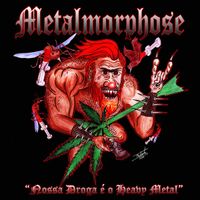 Metalmorphose - Nossa Droga &Eacute; O Heavy Metal