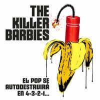 Killer Barbies - El Pop Se Autodestruir&aacute; En 4, 3, 2, 1...
