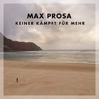 Max Prosa - Keiner k&auml;mpft f&uuml;r mehr