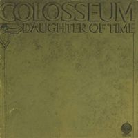 Colosseum - Daughter of Time