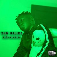 YNW BSlime - Stop Playing