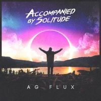 AG Flux - Accompanied By Solitude