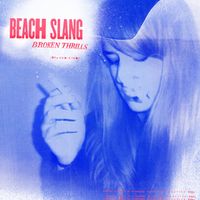 Beach Slang - Broken Thrills