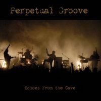 Perpetual Groove - Echoes from the Cave