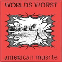 Worlds Worst - American Muscle