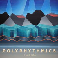Polyrhythmics - Caldera