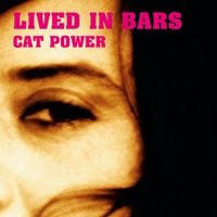 Cat Power - Lived In Bars