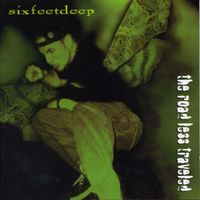 Six Feet Deep - The Road Less Traveled
