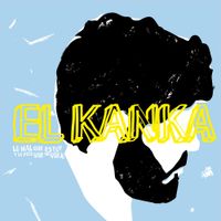 El Kanka - Lo Mal Que Estoy y Lo Poco Que Me Quejo