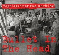 Rage Against the Machine - Bullet in the Head