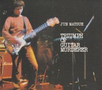 松江潤 [Jun Matsue] - Triumph Of Guitar Murderer
