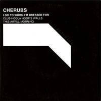 Cherubs - I Go To Whom I'm Dressed For