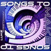 Luke Westaway - Songs to Make Songs To