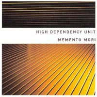 High Dependency Unit - Memento Mori