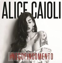 Alice Caioli - #NegoFingoMento