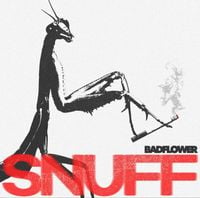 Badflower - Snuff