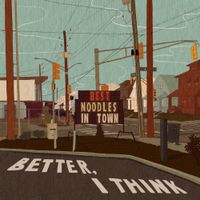 Best Noodles In Town - Better, I Think