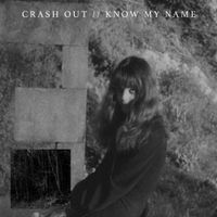Love Eli - CRASH OUT // KNOW MY NAME